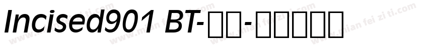 Incised901 BT-常规字体转换